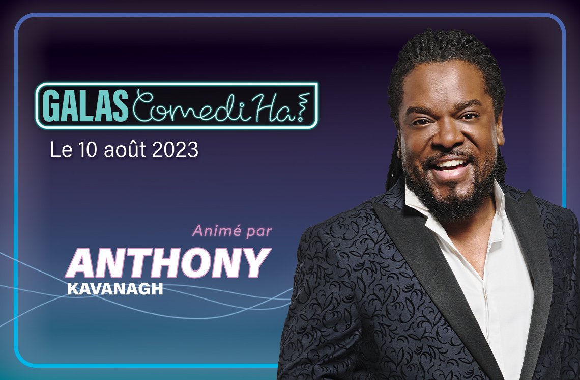 Galas ComediHa! Anthony Kavanagh