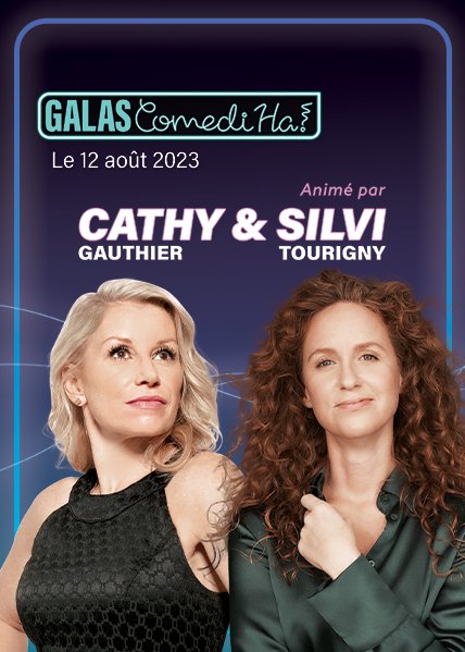Galas ComediHa! Cathy Gauthier et Silvi Tourigny
