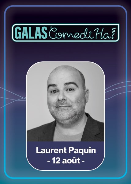 Galas ComediHa! Laurent Paquin