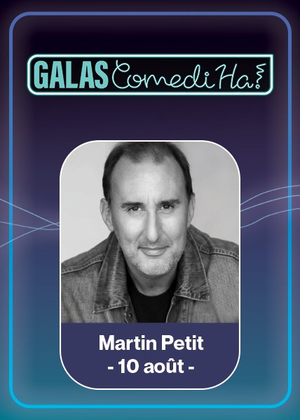 Galas ComediHa! Martin Petit